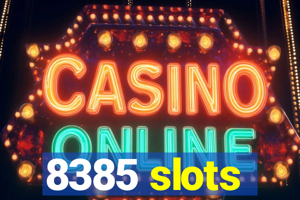 8385 slots